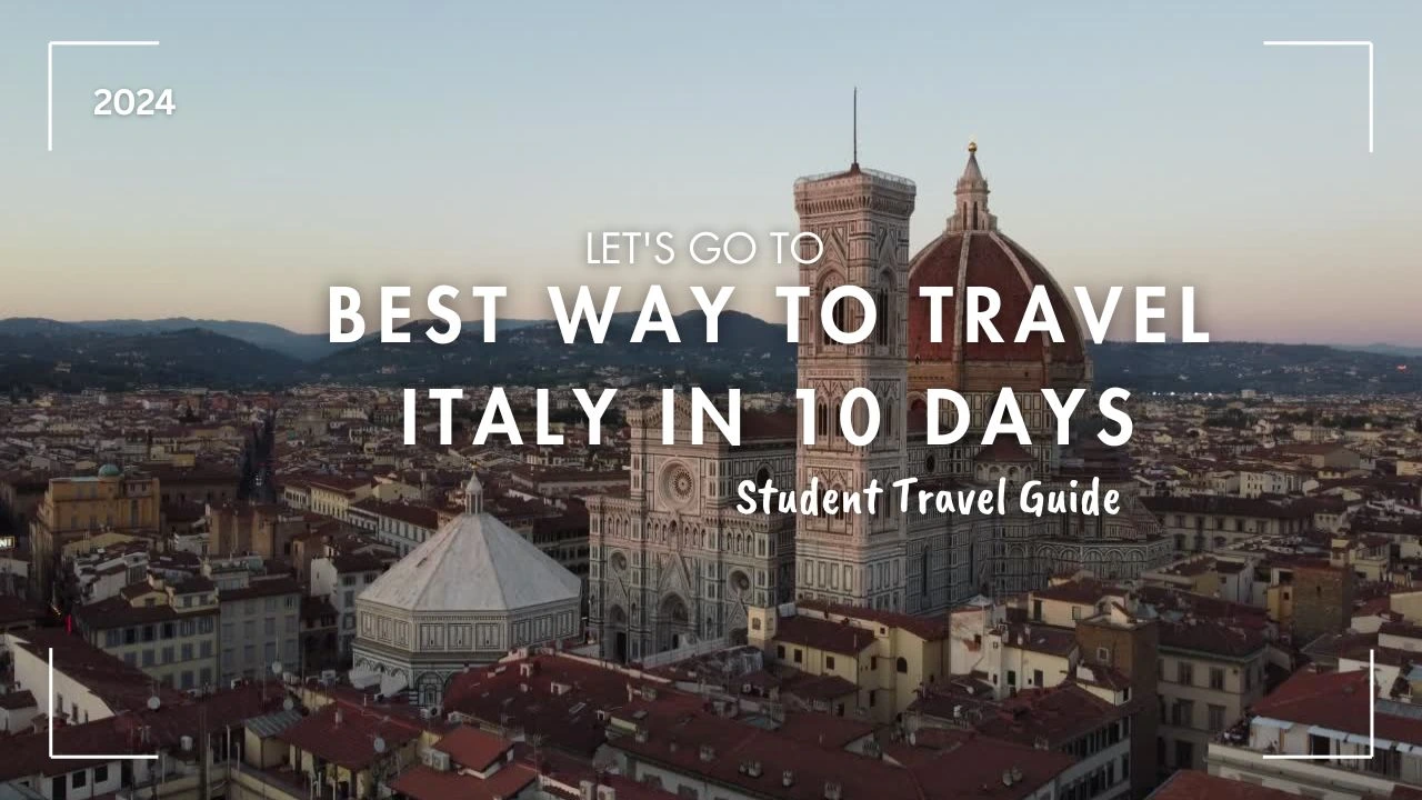 The Best Way to Travel Italy in 10 Days