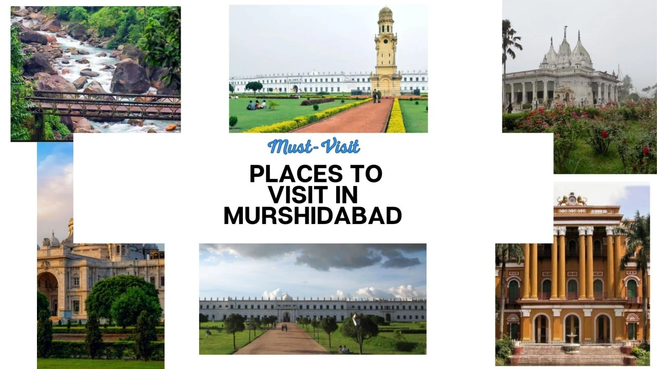 Places to Visit in Murshidabad: Exploring the Rich Heritage