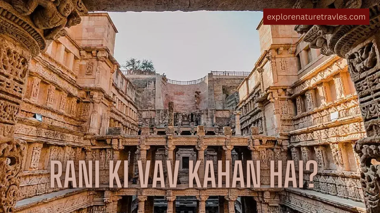 Rani Ki Vav Kahan Hai: Where Is It Located?